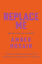 Replace Me (On Getting Left Behind) by Amber Husain, 9781646224050