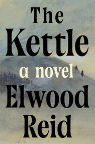 The Kettle (A Novel) by Elwood Reid, 9781640098213