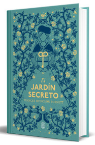 El jardín secreto (edición especial en tapa dura) (Spanish Edition) by Frances Hodgson Burnett, 9788491058489