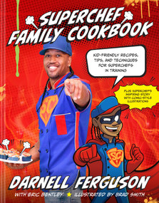 SuperChef Family Cookbook by Darnell SuperChef Ferguson, Brad Smith, Eric Bentley, 9781496462282