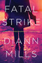Fatal Strike by DiAnn Mills, 9781496427106