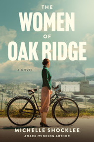 The Women of Oak Ridge by Michelle Shocklee, 9781496484215