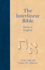 The Interlinear Hebrew-English Bible, Volume 3 (Psalm 56-Malachi) by Hendrickson Publishers, Jay P. Green, 9781598564419