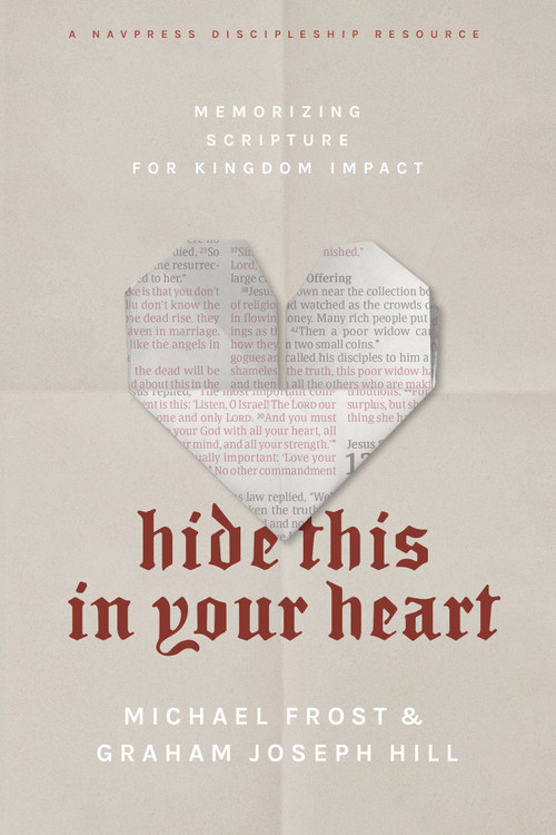 Hide This in Your Heart (Memorizing Scripture for Kingdom Impact) by Michael Frost, Graham Joseph Hill, 9781641582049