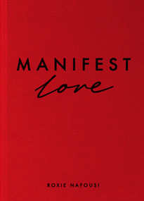 Manifest Love (A Seven-Step Guide) by Roxie Nafousi, 9781335010209