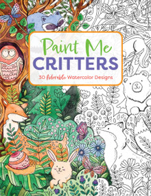 Paint Me Critters (30 Adorable Watercolor Designs) by Editors of Cider Mill Press, 9781400344642