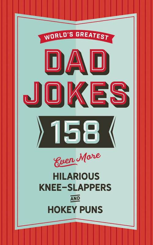 The World's Greatest Dad Jokes (Volume 3) (158 Even More Hilarious Knee-Slappers and Hokey Puns) by Cider Mill Press, 9781604339772