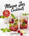 Mason Jar Cocktails, Expanded Edition (Over 150 Delicious Drinks for the Home Mixologist) by Shane Carley, 9781646432493