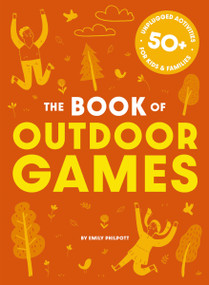 The Book of Outdoor Games (50+ Antiboredom, Unplugged Activities for Kids and   Families) by Cider Mill Press, 9781646434206