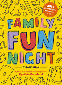 Family Fun Night: The Third Edition (365+ Great Nights with Your Kids) by Cynthia Copeland, 9781646434329