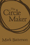The Circle Maker (Praying Circles Around Your Biggest Dreams and Greatest Fears) by Mark Batterson, 9780310351467
