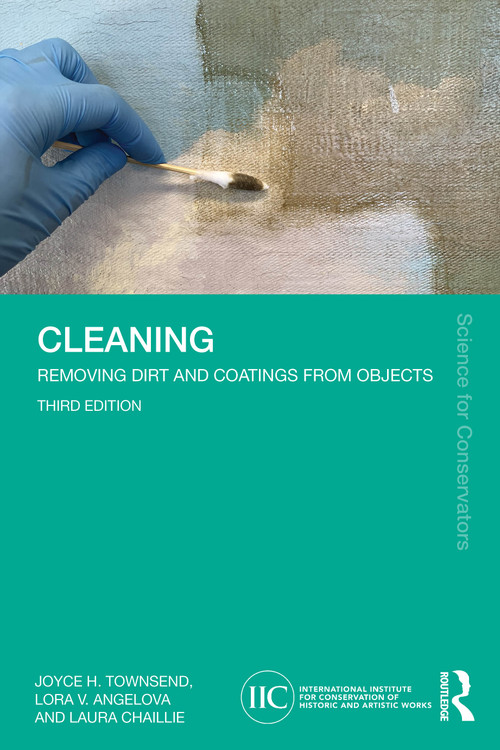Cleaning (Removing Dirt and Coatings from Objects) by Joyce H. Townsend, Lora V. Angelova, Laura Chaillie, 9781032509471