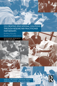 Co-Creating Educational Solutions through Researcher-Practitioner Partnerships (Building Mutually Beneficial Collaborations) by Yuri Uesaka, Emmanuel Manalo, Hsueh-Hua Chuang, Satomi Shiba, 9781041345091