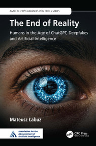 The End of Reality (Humans in the Age of ChatGPT, Deepfakes, and Artificial Intelligence) by Mateusz Łabuz, 9781041437406