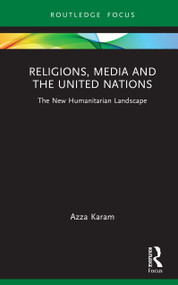 Religions, Media and the United Nations (The New Humanitarian Landscape) by Azza Karam, 9781041406631