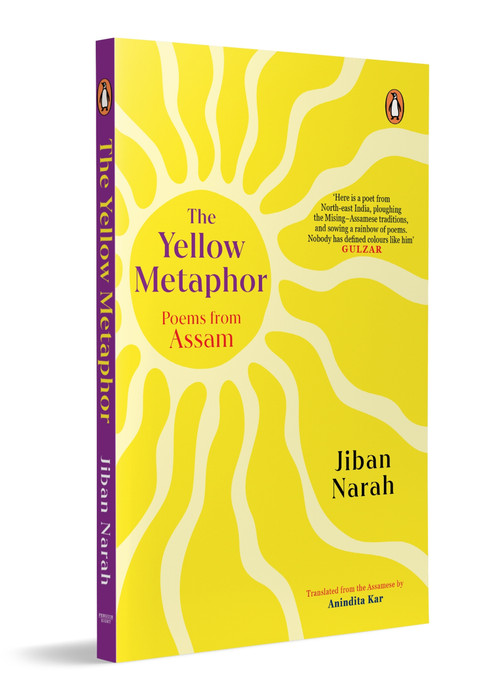 The Yellow Metaphor (Poems from Assam | Contemporary Indian Poetry in Translation from the North-East on Memory, Longing and Identity) by Jiban Narah, Anindita Kar, 9780143471677