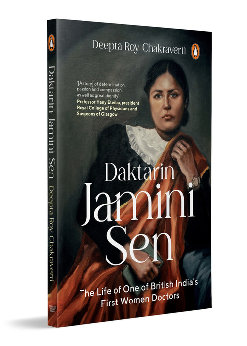 Daktarin Jamini Sen (The Extraordinary Life of British India's First Woman Doctor | A Story of Courage, Faith and Medical Leadership) by Deepta Roy Chakraverti, 9780143475460
