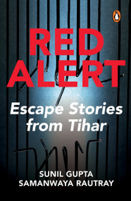 Red Alert (Tales of Escape from Tihar) by Sunil Gupta, Samanwaya Rautray, 9780143476771