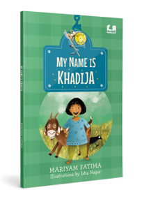 My Name is Khadija (Story of a Girl Who Wants to Change Her Name, Set in Uttar Pradesh | Ages 5+) by Mariyam Fatima, Isha Nagar, 9780143476795