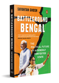 Battleground Bengal by Sayantan Ghosh, 9780143478683