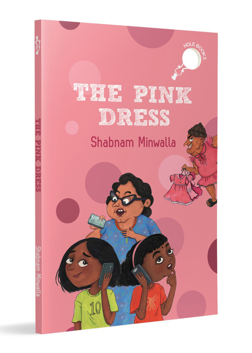 The Pink Dress (Story of a Girl Who Wants a Pink Dress for Her Birthday | Ages 7+) by Shabnam Minwalla, Tanvi Bhat, 9780143479031