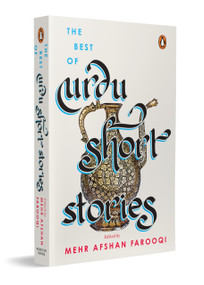 The Best of Urdu Short Stories (A Definitive Collection of Classic and Contemporary Urdu Fiction by Premchand, Manto, Intizar Husain & More) by Mehr Afshan Farooqui, 9780670096329