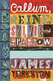Callum, Reine, Sylvie and Sparrow by James Yorkston, 9780857306357