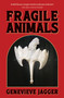 Fragile Animals by Genevieve Jagger, 9780857307002