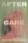 After Care by Divya Maniar, 9780857309600