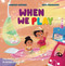 When We Play (Understanding Autism Through the Joy of Play) by Vanessa Guevara, Vanessa Guevara, Ratu Megawangi, Ratu Megawangi, 9781639189441