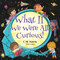 What If We Were All Curious! (An Interesting Story About Exploring, Learning, and Asking Questions) by Vitor Lopes, CM. Harris, 9781735537238
