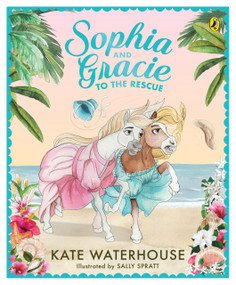 Sophia and Gracie to the Rescue by Kate Waterhouse, Sally Spratt, 9781761340543