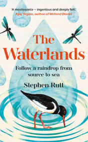 The Waterlands (Follow a Raindrop from Source to Sea) by Stephen Rutt, 9781783969319