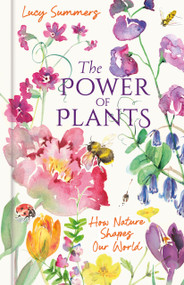 The Power of Plants (How Nature Shapes Our World) by Lucy Summers, 9781803999265