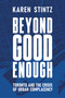 Beyond Good Enough (Toronto and the Crisis of Urban Complacency) by Karen Stintz, 9781997739128