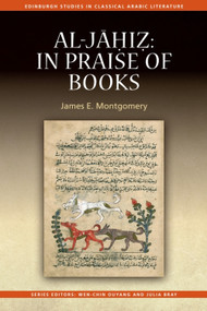 Al-Jahiz: In Praise of Books by James E. Montgomery, 9781399577557