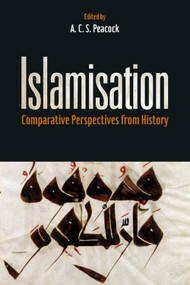 Islamisation (Comparative Perspectives from History) by A. C. S. Peacock, 9781399577519