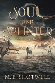 Soul and Splinter by M.E. Shotwell, 9781648986413