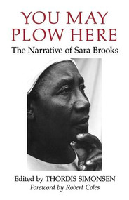 You May Plow Here (The Narrative of Sara Brooks) by Sara Brooks, Thordis Simonsen, Robert Coles, 9780393308662