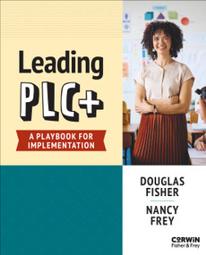 Leading PLC+ (A Playbook for Implementation) by Douglas Fisher, Nancy Frey, 9798348871024