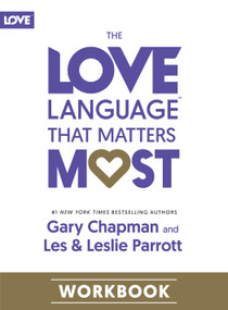 The Love Language That Matters Most Workbook by Gary Chapman, Les Parrott, Leslie Parrott, 9780802440624