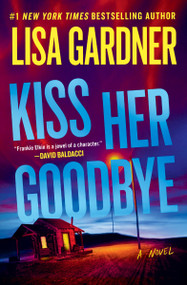 Kiss Her Goodbye (A Frankie Elkin Novel) by Lisa Gardner, 9781538785768