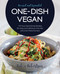 One-Dish Vegan Revised and Expanded Edition (175 Soul-Satisfying Recipes for Easy and Delicious One-Pan and One-Plate Dinners) by Robin Robertson, 9781558329423