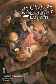 The Chef of the Adventurers' Tavern, Vol. 1 by Hagane Kurodome, Kururi, Eriko Sugita, 9798855430165