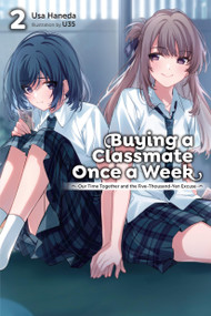 Buying a Classmate Once a Week, Vol. 2 (light novel) (Our Time Together and the Five-Thousand-Yen Excuse) by Usa Haneda, U35, Jennifer Ward, 9798855431087