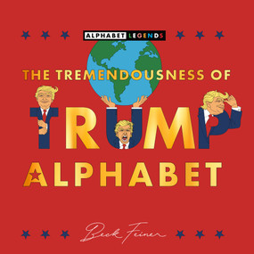 The Tremendousness of Trump Alphabet by Beck Feiner, Beck Feiner, 9781764222365