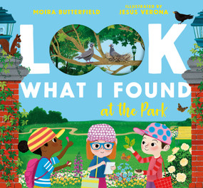 Look What I Found at the Park by Moira Butterfield, Jesus Verona, 9781536254945