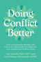 Doing Conflict Better (How to Navigate Trauma and Conflict, Repair Relationships, and Communicate with Care) by Alex Iantaffi, PhD LMFT, Lior Effinger-Weintraub, LICSW, 9798889844143