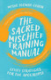 The Sacred Mischief Training Manual (Levity Strategies for the Apocalypse) by Moshe YooWho Cohen, Bonnie Nadzam, 9781645475545