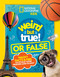 Weird But True! or False (Wacky Facts & Fibs to Stump Your Friends and Family) by National Geographic Kids, 9798217234493